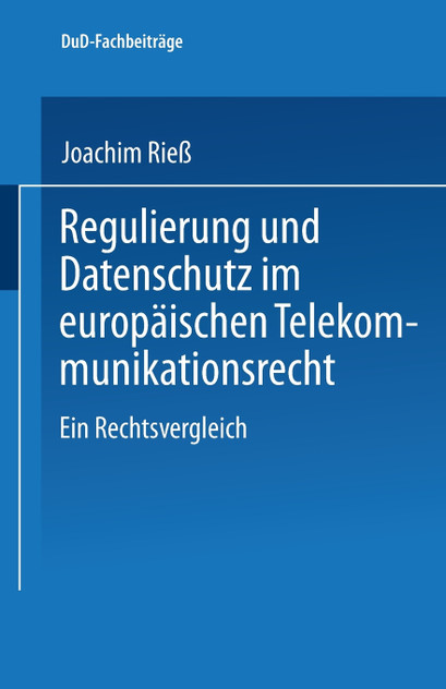 Regulierung und Datenschutz im europäischen Telekommunikationsrecht Regulierung und Datenschutz im europäischen Telekommunikationsrecht