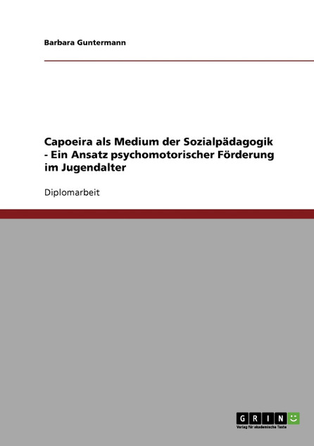 Capoeira als Medium der Sozialpädagogik zur psychomotorischer Förderung im Jugendalter