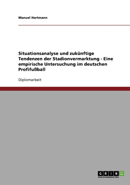 Stadionvermarktung im deutschen Profifußball. Situationsanalyse und zukünftige Tendenzen.