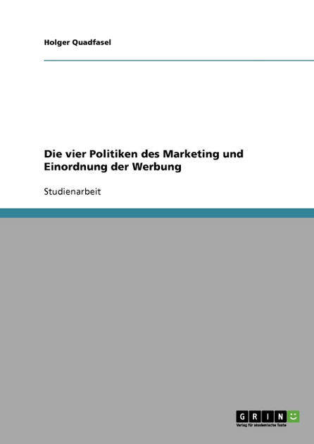 Die vier Politiken des Marketing und Einordnung der Werbung