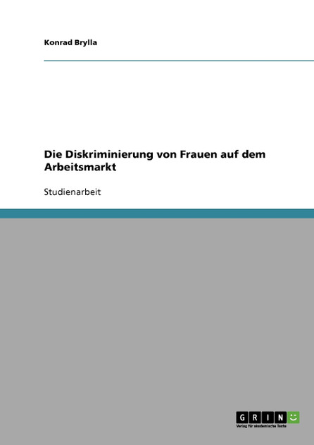Die Diskriminierung von Frauen auf dem Arbeitsmarkt