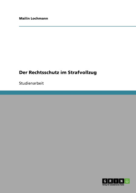Der Rechtsschutz im Strafvollzug Der Rechtsschutz im Strafvollzug