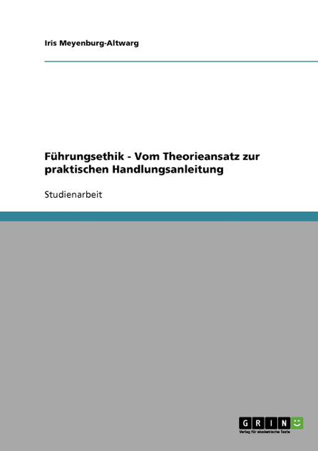 Führungsethik. Vom Theorieansatz zur praktischen Handlungsanleitung