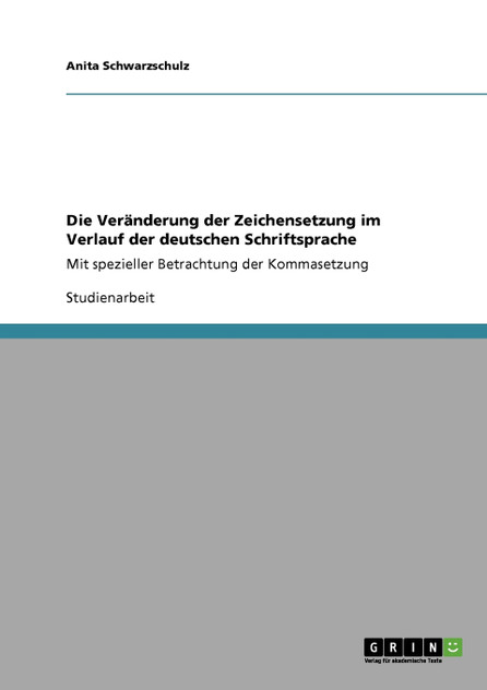 Die Veränderung der Zeichensetzung im Verlauf der deutschen Schriftsprache Die Veränderung der Zeichensetzung im Verlauf der deutschen Schriftsprache
