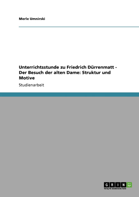 Unterrichtsstunde zu Friedrich Dürrenmatt - Der Besuch der alten Dame Unterrichtsstunde zu Friedrich Dürrenmatt - Der Besuch der alten Dame