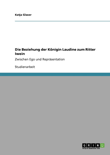 Die Beziehung der Königin Laudine zum Ritter Iwein