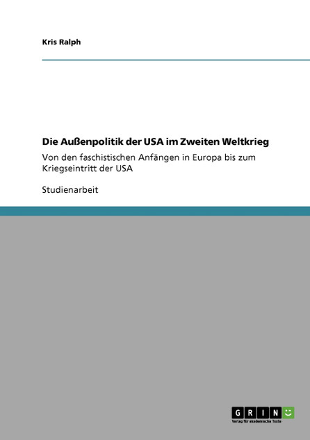 Die Außenpolitik der USA im Zweiten Weltkrieg Die Außenpolitik der USA im Zweiten Weltkrieg