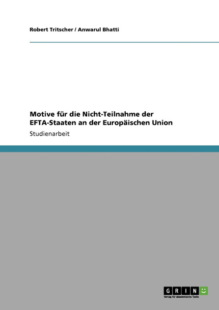 Motive für die Nicht-Teilnahme der EFTA-Staaten an der Europäischen Union Motive für die Nicht-Teilnahme der EFTA-Staaten an der Europäischen Union