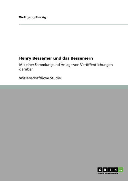 Henry Bessemer und das Bessemern Henry Bessemer und das Bessemern