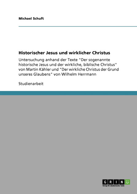 Historischer Jesus und wirklicher Christus Historischer Jesus und wirklicher Christus