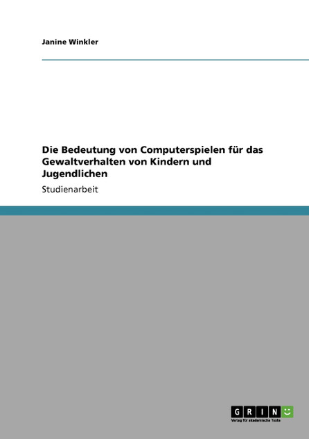 Die Bedeutung von Computerspielen für das Gewaltverhalten von Kindern und Jugendlichen Die Bedeutung von Computerspielen für das Gewaltverhalten von Kindern und Jugendlichen