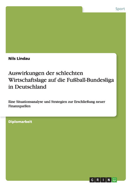 Auswirkungen der schlechten Wirtschaftslage auf die Fußball-Bundesliga in Deutschland Auswirkungen der schlechten Wirtschaftslage auf die Fußball-Bundesliga in Deutschland