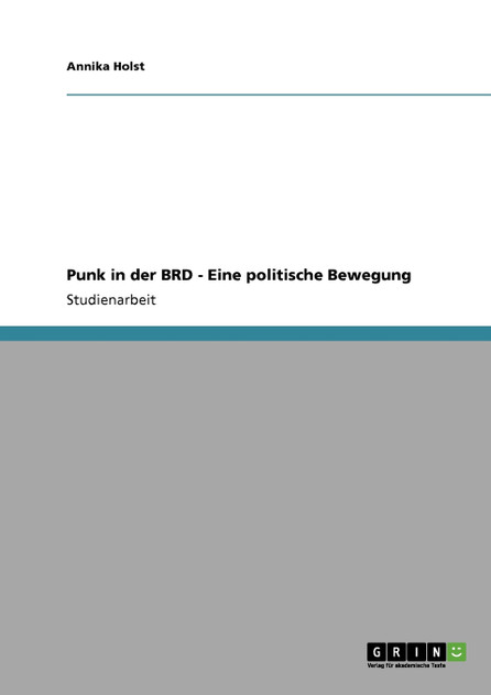 Punk in der BRD - Eine politische Bewegung Punk in der BRD - Eine politische Bewegung