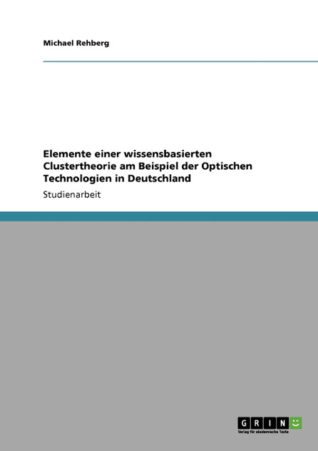 Elemente einer wissensbasierten Clustertheorie am Beispiel der Optischen Technologien in Deutschland