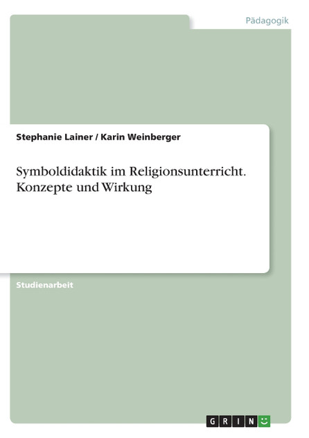 Symboldidaktik im Religionsunterricht. Konzepte und Wirkung