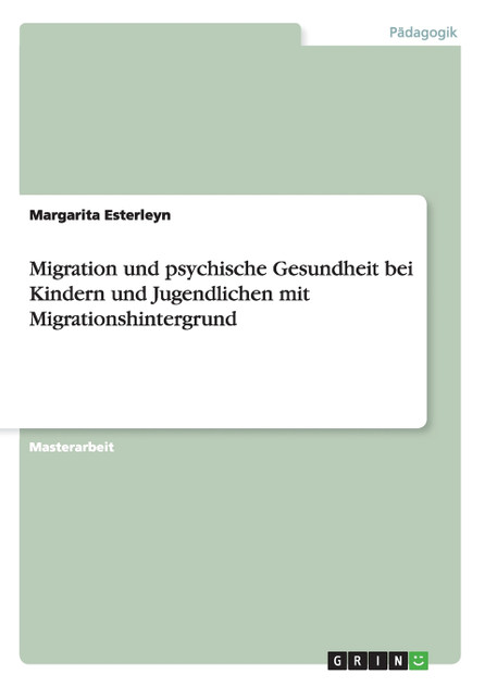 Migration und psychische Gesundheit bei Kindern und Jugendlichen mit Migrationshintergrund Migration und psychische Gesundheit bei Kindern und Jugendlichen mit Migrationshintergrund