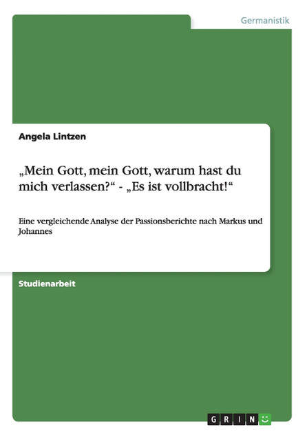 „Mein Gott, mein Gott, warum hast du mich verlassen?" - „Es ist vollbracht!" „Mein Gott, mein Gott, warum hast du mich verlassen?" - „Es ist vollbracht!"