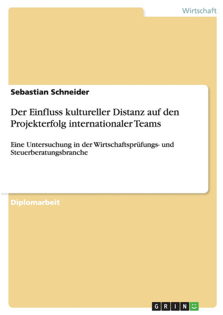 Der Einfluss kultureller Distanz auf den Projekterfolg internationaler Teams Der Einfluss kultureller Distanz auf den Projekterfolg internationaler Teams