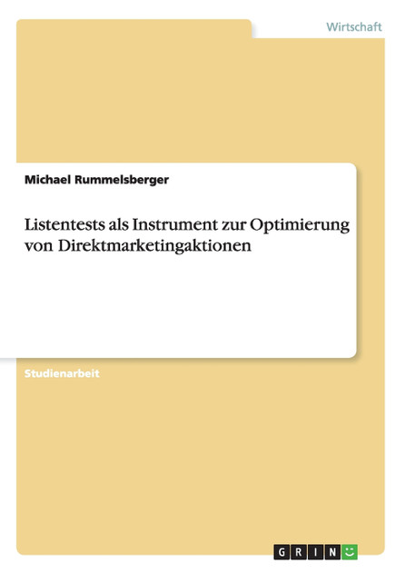 Listentests als Instrument zur Optimierung von Direktmarketingaktionen Listentests als Instrument zur Optimierung von Direktmarketingaktionen