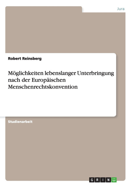 Möglichkeiten lebenslanger Unterbringung nach der Europäischen Menschenrechtskonvention