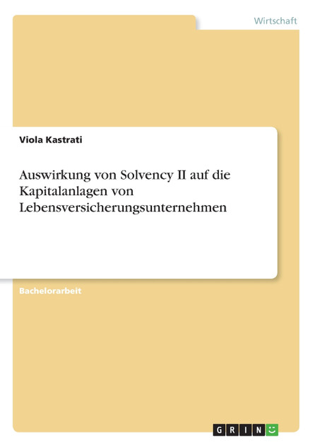 Auswirkung von Solvency II auf die Kapitalanlagen von Lebensversicherungsunternehmen