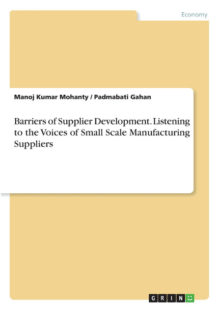 Barriers of Supplier Development. Listening to the Voices of Small Scale Manufacturing Suppliers Barriers of Supplier Development. Listening to the Voices of Small Scale Manufacturing Suppliers