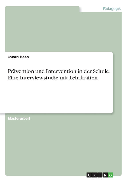 Prävention und Intervention in der Schule. Eine Interviewstudie mit Lehrkräften
