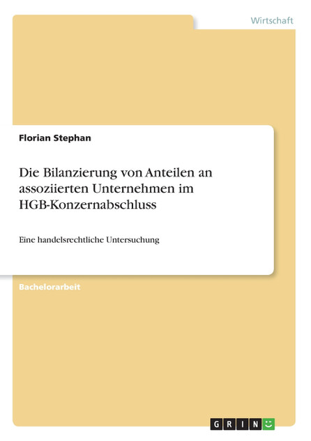 Die Bilanzierung von Anteilen an assoziierten Unternehmen im HGB-Konzernabschluss Die Bilanzierung von Anteilen an assoziierten Unternehmen im HGB-Konzernabschluss