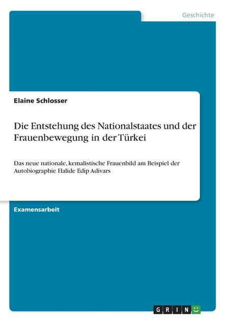 Die Entstehung des Nationalstaates und der Frauenbewegung in der Türkei Die Entstehung des Nationalstaates und der Frauenbewegung in der Türkei