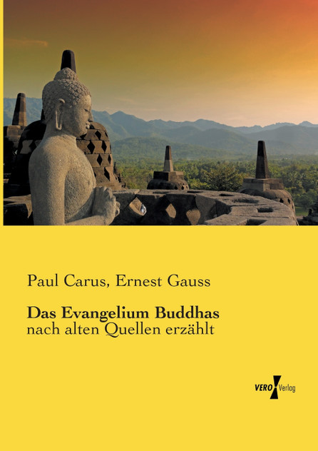 Das Evangelium Buddhas Das Evangelium Buddhas