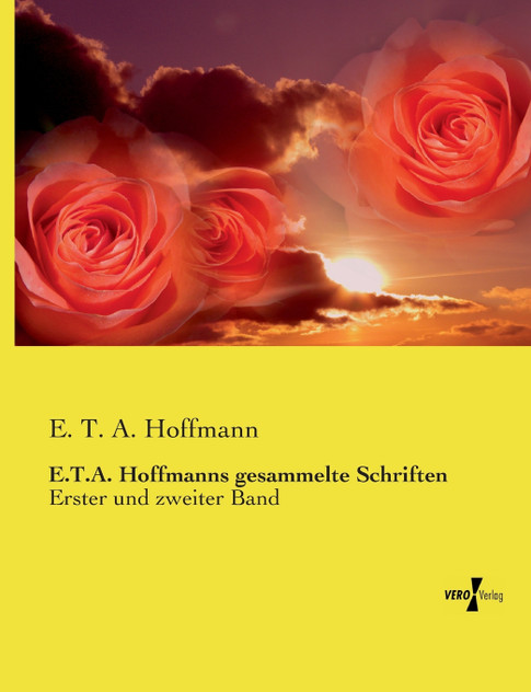 E.T.A. Hoffmanns gesammelte Schriften E.T.A. Hoffmanns gesammelte Schriften