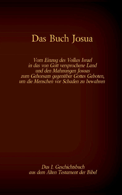 Das Buch Josua, das 1. Geschichtsbuch aus dem Alten Testament der Bibel Das Buch Josua, das 1. Geschichtsbuch aus dem Alten Testament der Bibel