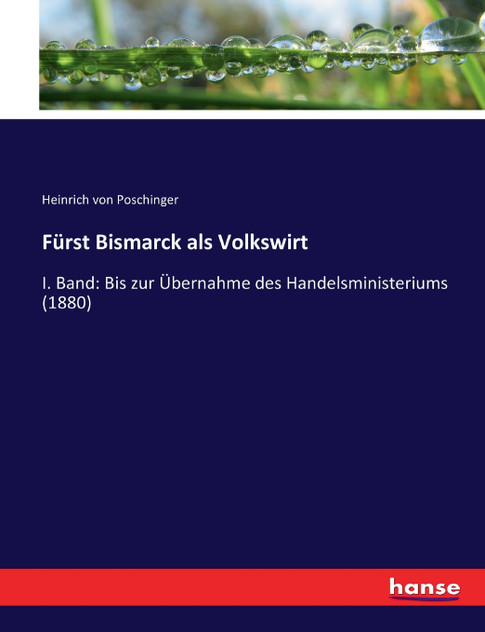 Fürst Bismarck als Volkswirt Fürst Bismarck als Volkswirt