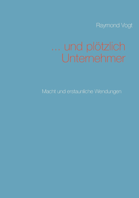 ... und plötzlich Unternehmer ... und plötzlich Unternehmer