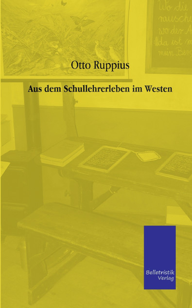 Aus dem Schullehrerleben im Westen Aus dem Schullehrerleben im Westen