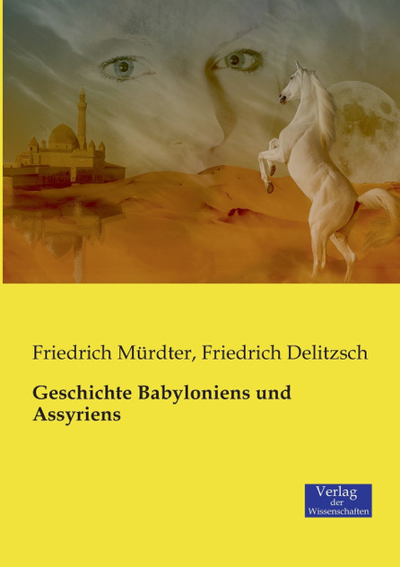 Geschichte Babyloniens und Assyriens Geschichte Babyloniens und Assyriens