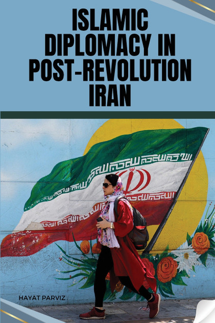 Islamic Diplomacy in Post-Revolution Iran Islamic Diplomacy in Post-Revolution Iran