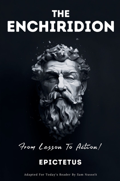THE ENCHIRIDION - From Lesson To Action! THE ENCHIRIDION - From Lesson To Action!