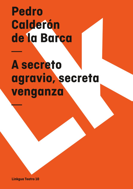 A secreto agravio, secreta venganza A secreto agravio, secreta venganza