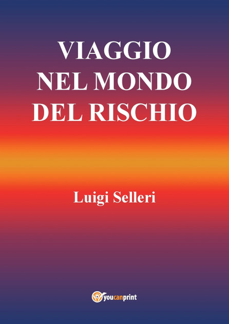 Viaggio nel mondo del rischio Viaggio nel mondo del rischio
