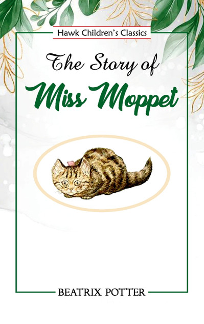The Story of Miss Moppet The Story of Miss Moppet