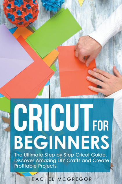 Cricut for Beginners Cricut for Beginners