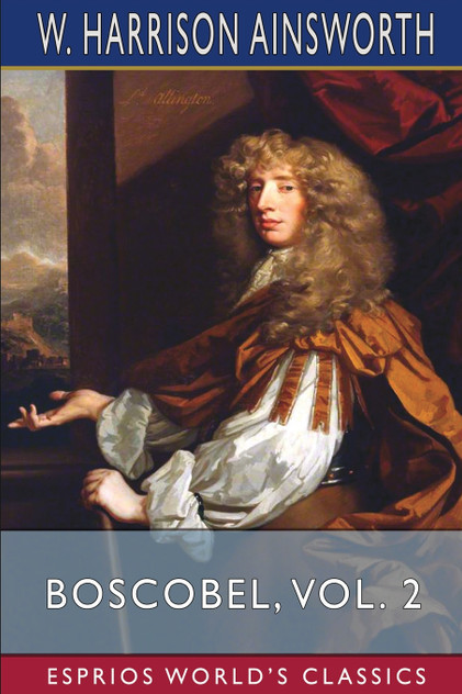 Boscobel, Vol. 2 (Esprios Classics) Boscobel, Vol. 2 (Esprios Classics)