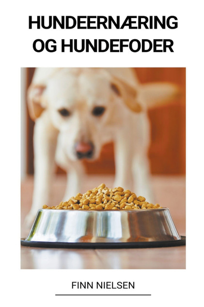 Hundeernæring og Hundefoder Hundeernæring og Hundefoder