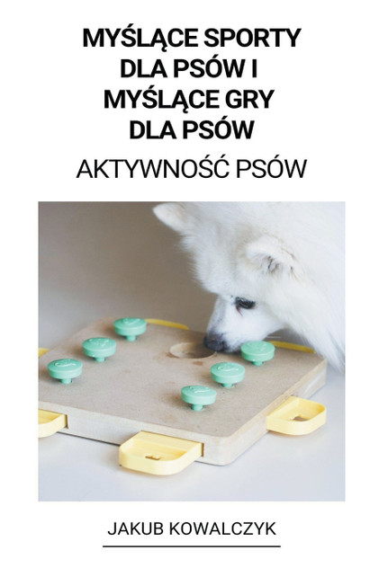Myślące Sporty dla Psów i Myślące gry dla Psów (Aktywność Psów) Myślące Sporty dla Psów i Myślące gry dla Psów (Aktywność Psów)
