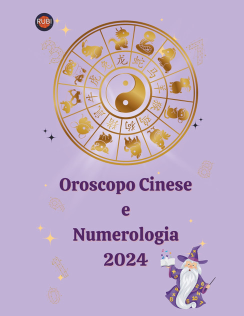 Oroscopo Cinese e Numerologia 2024 Oroscopo Cinese e Numerologia 2024