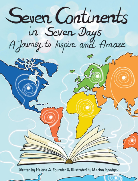 Seven Continents in Seven Days -A Journey to Inspire and Amaze Seven Continents in Seven Days -A Journey to Inspire and Amaze