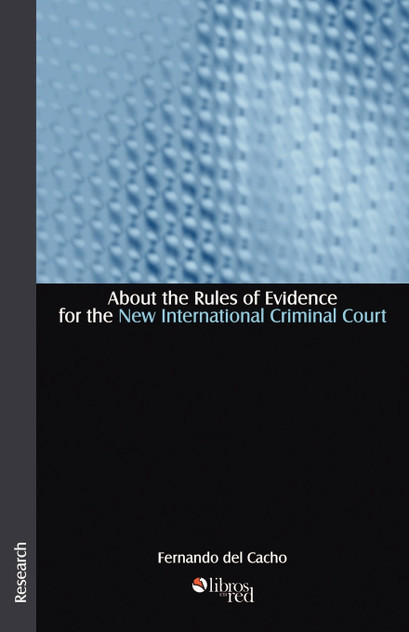 About the Rules of Evidence for the New International Criminal Court About the Rules of Evidence for the New International Criminal Court