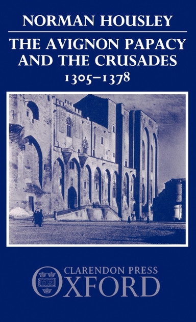 The Avignon Papacy and the Crusades, 1305-1378 The Avignon Papacy and the Crusades, 1305-1378
