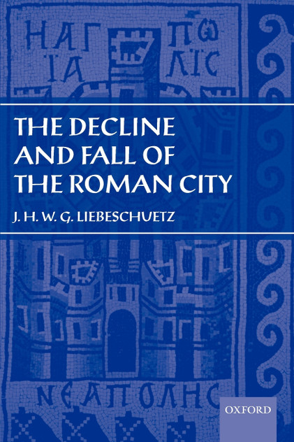 The Decline and Fall of the Roman City The Decline and Fall of the Roman City